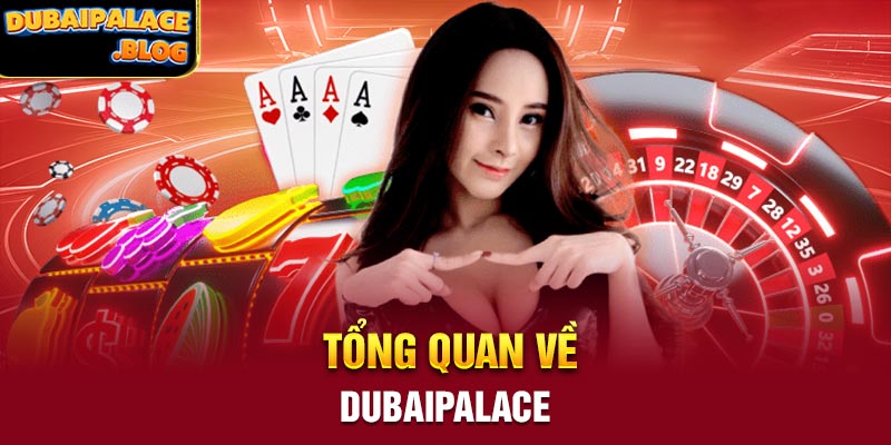 Tổng quan về Dubaipalace