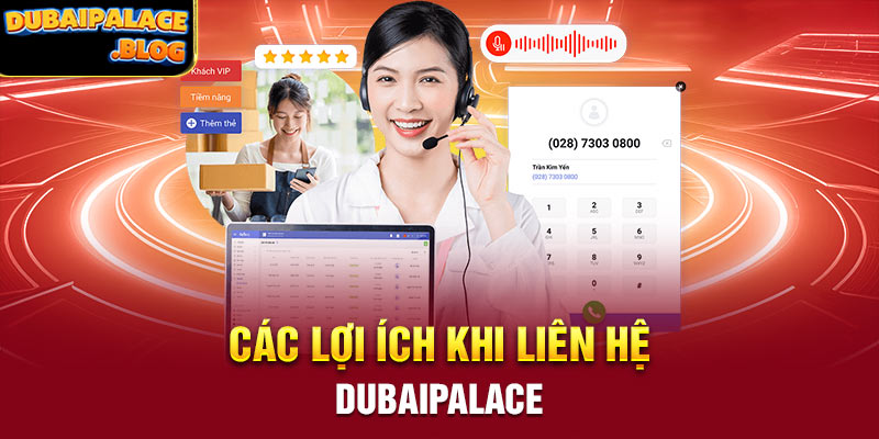 Các lợi ích khi liên hệ Dubaipalace