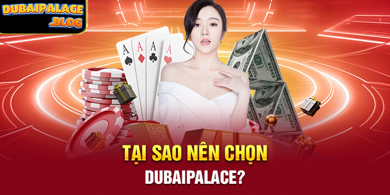 Tại sao nên chọn dubaipalace?